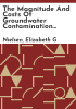 The_magnitude_and_costs_of_groundwater_contamination_from_agricultural_chemicals