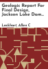 Geologic_report_for_final_design__Jackson_Lake_Dam_modification__Minidoka_Project__Wyoming