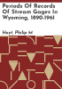 Periods_of_records_of_stream_gages_in_Wyoming__1890-1961