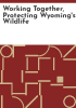 Working_together__protecting_Wyoming_s_wildlife