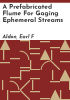 A_prefabricated_flume_for_gaging_ephemeral_streams