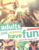 Adults_just_wanna_have_fun
