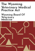 The_Wyoming_Veterinary_Medical_Practice_Act