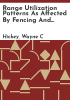 Range_utilization_patterns_as_affected_by_fencing_and_class_of_livestock