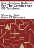 Certification_bulletin_for_the_certification_of_teachers_and_school_administrators_in_Wyoming