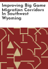 Improving_big_game_migration_corridors_in_southwest_Wyoming