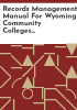 Records_management_manual_for_Wyoming_community_colleges_including_records_retention_schedules