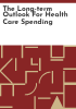 The_long-term_outlook_for_health_care_spending