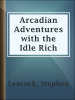 Arcadian_Adventures_with_the_Idle_Rich