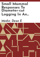Small_mammal_responses_to_diameter-cut_logging_in_an_Idaho_Douglas-fir_forest