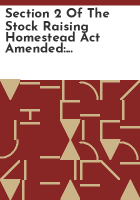 Section_2_of_the_Stock_raising_homestead_act_amended