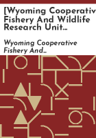 _Wyoming_Cooperative_Fishery_and_Wildlife_Research_Unit_annual_report_FY______