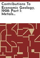 Contributions_to_economic_geology__1908__Part_I__Metals_and_nonmetals__except_fuels
