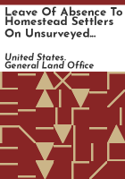 Leave_of_absence_to_homestead_settlers_on_unsurveyed_lands